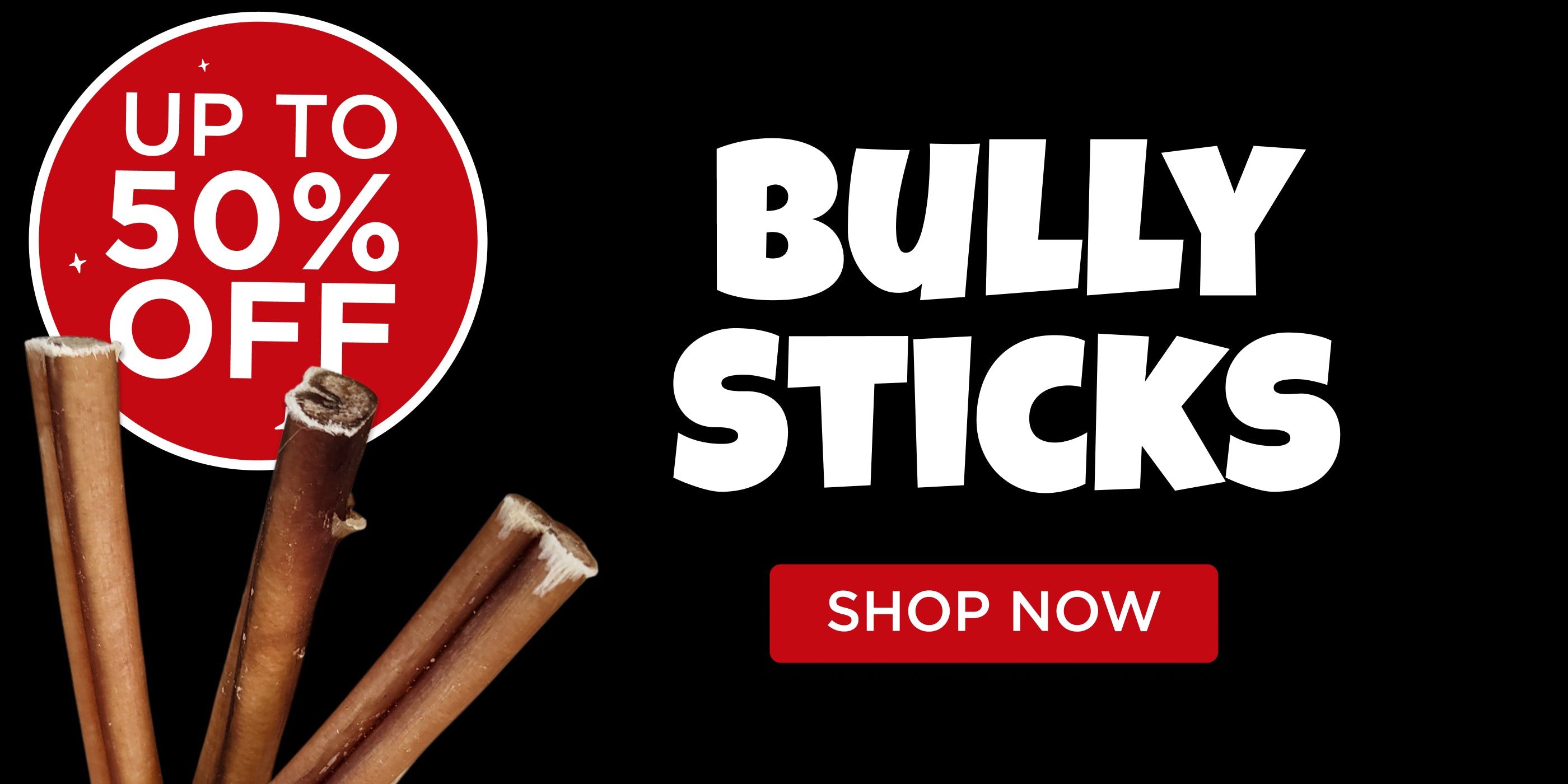 Advertisement for bully sticks with 'Up to 50% Off' offer on a black background.