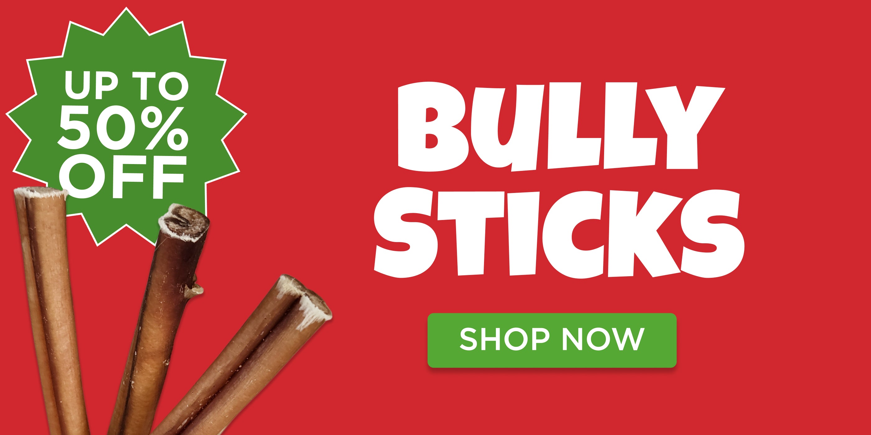 banner for bully sticks with a red background, green discount badge, and 'Shop Now' button.