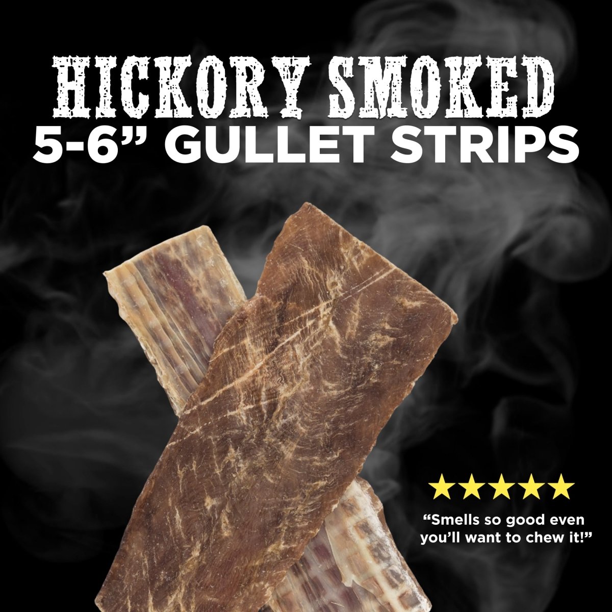 Two brown 5-6 Inch Hickory Smoked Beef Jerky Gullet Strips by Best Bully Sticks crossed on black with smoke, product name, a five-star review, and the phrase "Smells so good even you'll want to chew it!"—tasty dog treats that support dental health.