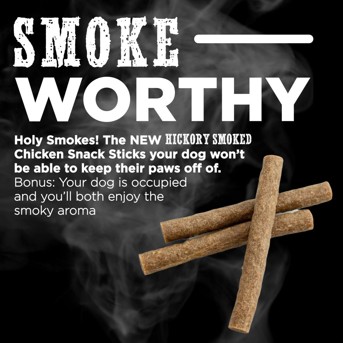 A Hickory Smoked Chicken Snack Sticks with the words smoke worthy on it by Best Bully Sticks.